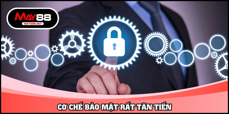 Cơ chế bảo mật rất tân tiến