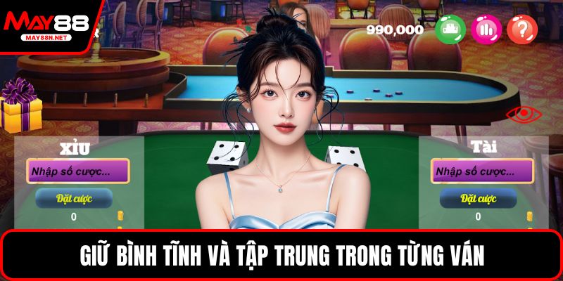 Giữ bình tĩnh và tập trung trong từng ván