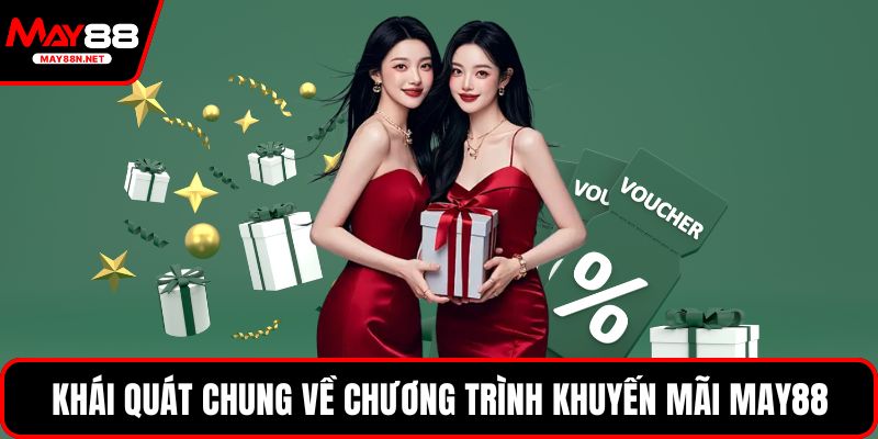 Khái quát chung về chương trình khuyến mãi MAY88