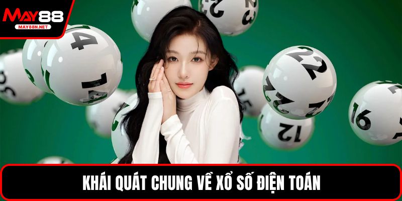 Khái quát chung về xổ số điện toán