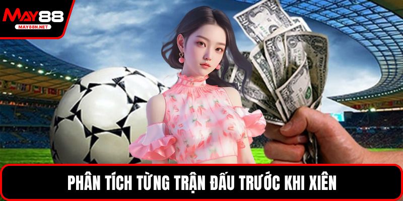 Phân tích từng trận đấu trước khi xiên