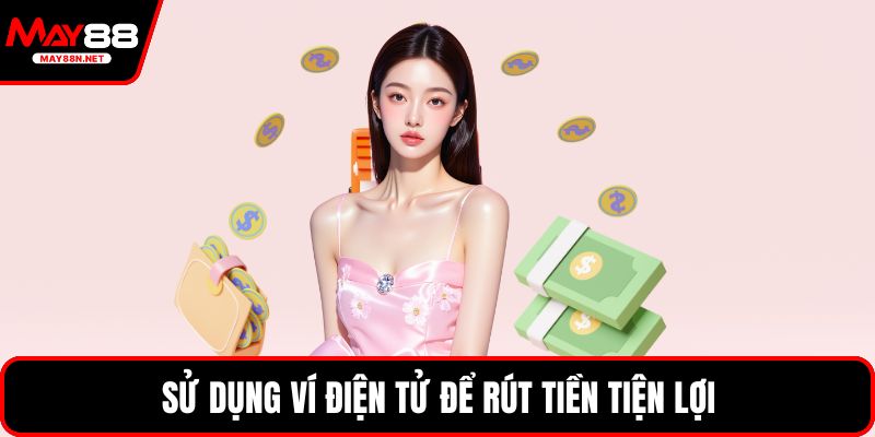 Sử dụng ví điện tử để rút tiền tiện lợi