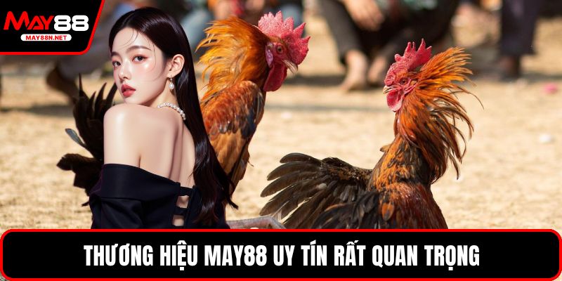 Thương hiệu MAY88 uy tín rất quan trọng