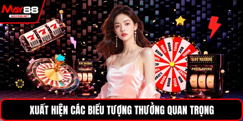 Xuất hiện các biểu tượng thưởng quan trọng